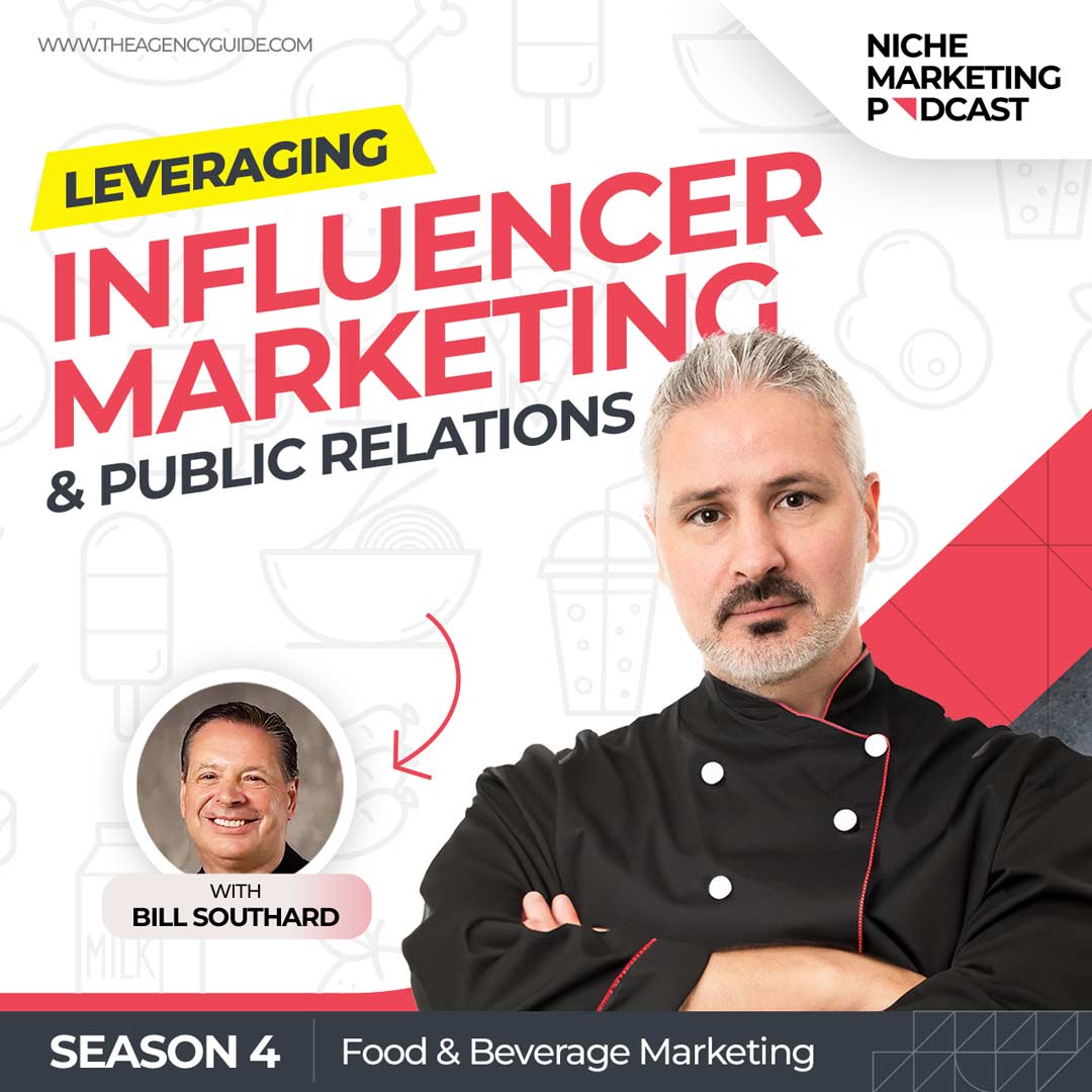 Leveraging Inﬂuencer Marketing and PR in the Food and Beverage Industry with Bill Southard [Food and Beverage Marketing - Part 4]