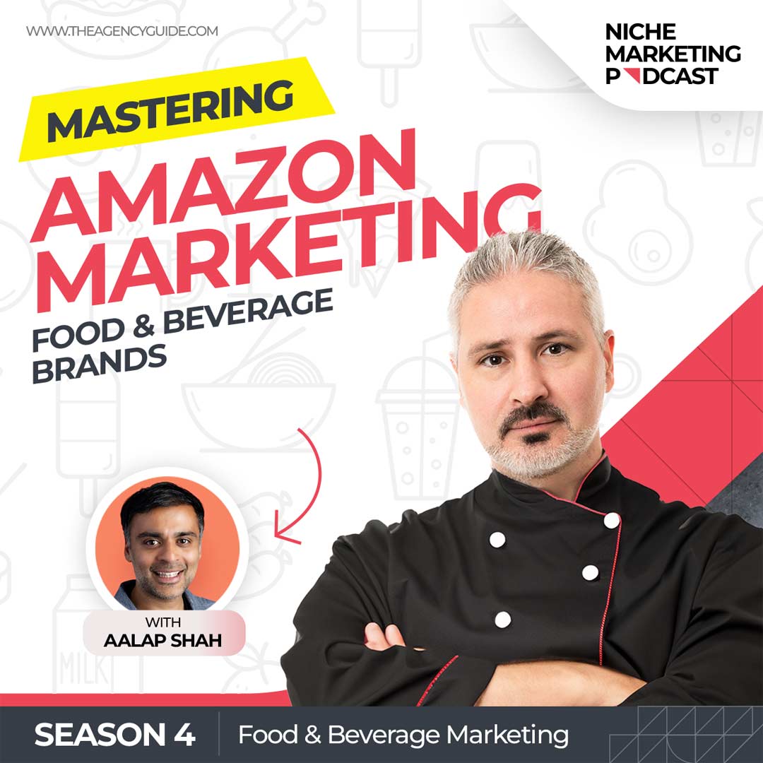 Amazon Marketing for Food & Beverage Products with Aalap Shah [Food and Beverage Marketing, Part 9]